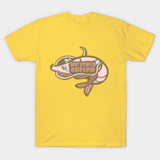 Shrimply Existing T-Shirt